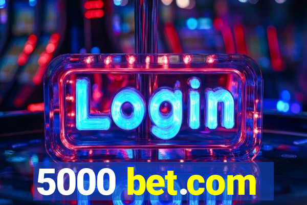 5000 bet.com